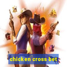 chicken cross bet